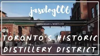 Gooderham & Worts - Exploring Toronto's Historic Distillery District (jasvlog006)