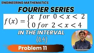 Fourier series in the interval  (0,4) Problem 11  | Engineering Mathematics