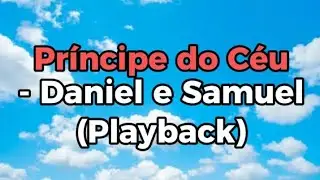 Príncipe do Céu - Daniel e Samuel (Playback e Letra)