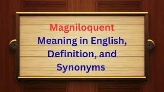 Magniloquent Meaning in English | Definition and Synonyms Explained
