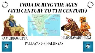INDIA DURING THE AGES (4TH CENTURY TO 7TH CENTURY) || HISTORY || CLASS 6TH ||