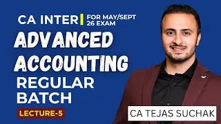 CA Inter Advanced Accounts L5 🔥 Shikhar Batch Begins | Tejas Suchak Sir