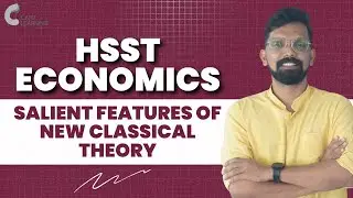 SALIENT FEATURES OF NEW CLASSICAL THEORY | HSST ECONOMICS