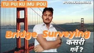How Bridge Survey Can Be Done?🔥|पुलको सर्वे कसरी गर्ने?|लोकसेवा | नेपालिमा🇳🇵