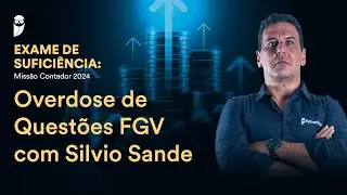 Overdose de Questões FGV com Prof. Silvio Sande - Exame de Suficiência: Missão Contador 2024