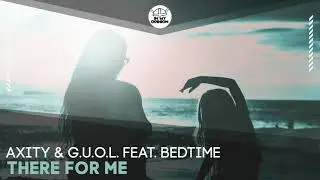 Axity & G.U.O.L. - There For Me (feat. BEDTIME) [IMO194]