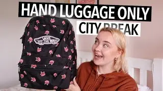 Pack With Me For A CITY BREAK (Hand Luggage ONLY)