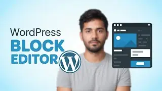 WordPress Block Editor &ndash; গুটেনবার্গ মাস্টারক্লাস | Step-by-Step Tutorial in Bangla