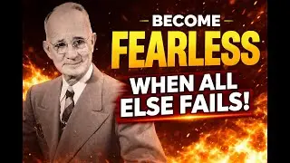 How to Become FEARLESS When All Else Fails | Napoleon Hill