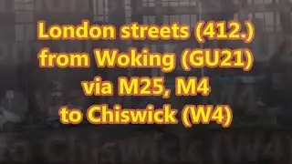 London streets (412.) - Woking (GU21) - M25 - M4 - Chiswick (W4)