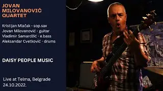 DAISY PEOPLE MUSIC - Jovan Milovanović Quartet, TELMA  24.10.2022.