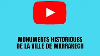 MONUMENT HISTORIQUE DE LA VILLE DE MARRAKECH