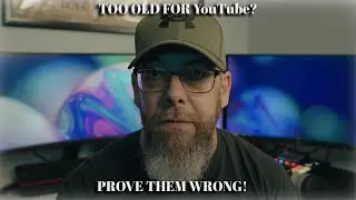 You're TOO OLD for YouTube? For Creators over 40!