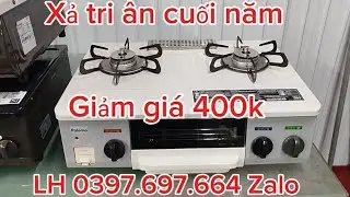 Báo giá bếp ga nhật ngày 17/01. Tri ân Giảm 400k . Bao ship toàn quốc. LH 0397.697.664 Zalo 
