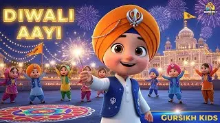 ਦੀਵਾਲੀ ਆਈ | DIWALI AAYI | KHALSA KIDS RHYME| SIKH KIDS SONG |GURSIKH KIDS