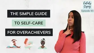 The Simple Guide To Self-Care For Overachievers