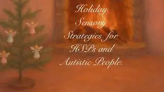 Holiday Survival Guide for Autistic and other Highly Sensitive People.