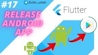 17 - Flutterda android RELEASE qilamiz | How to release flutter app
