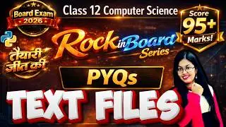PYQs of  TEXT FILES (File Handling) | CBSE Class 12 Computer Science | Rock in Board Series