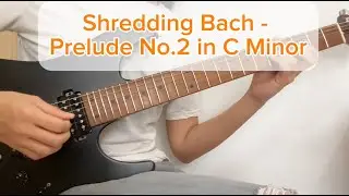 Shredding Bach - Prelude No.2 in C Minor (Electric guitar cover by SandyLEUNG)