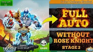 Lords Mobile Grim Wolf Limited Challenge Without Rose Knight Stage 2 Fully Auto | Bloodlust Stage 2