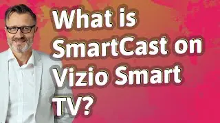 What is SmartCast on Vizio Smart TV?