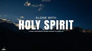 ALONE WITH HOLY SPIRIT // INSTRUMENTAL SOAKING WORSHIP // SOAKING WORSHIP MUSIC