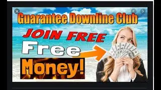 Guaranteed Downline Club [You Get $5 to Join FREE]