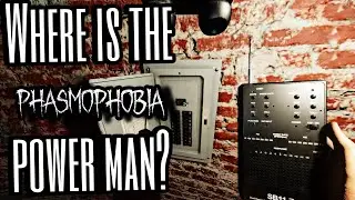 WHERE IS THE POWER MAN?! [Phasmophobia]