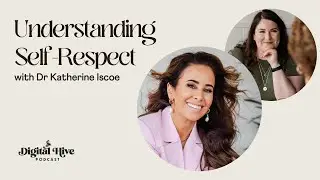 Understanding Self-Respect with Dr Katherine Iscoe