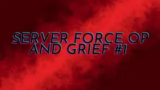 xOP ForceOP Minecraft Server Grief (Pay to Win Force OP Griefing.)