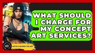 What Should I Charge For My Concept Art Services? - Artists Behind the Art
