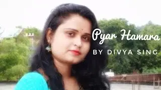 Pyar Hamara || Divya Singh ||
