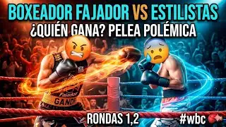 BOXEADOR FAJADOR VS ESTILISTAS | PELEA POLEMICA - QUIEN GANA ? PELEA ROUND 1,2 #wbc 🥊