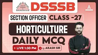 Horticulture Daily MCQs #27 | DSSSB Senior Horticulture Officer Classes | By Akash Sir