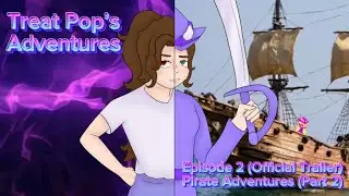 Treat Pop&rsquo;s Adventures || S1 E 2 || Pirate Adventure (Part 2) (Official Trailer)