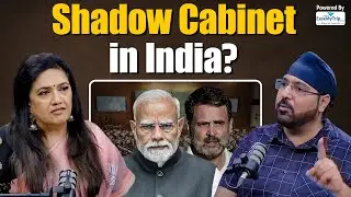Does India Need a Shadow Cabinet? | Pavneet Singh