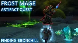 WoW: Legion - Frost Mage Artifact Quest - Finding Ebonchill (Alpha)
