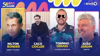 🔴 SEM CENSURA RECEBE CACO CIOCLER, NILTON BONDER, TONINHO GERAES E JOÃO JARDIM