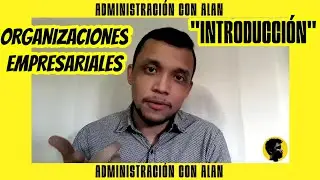 ✅🛑 ORGANIZACIONES EMPRESARIALES - INTRODUCCI&Oacute;N