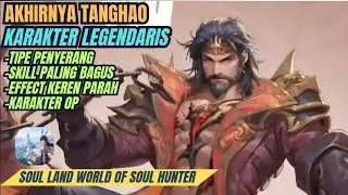 Akhirnya TangHao! Karakter Op Effect Skill Dan Animasi Keren Parah! - Soul Land World Of Soul Hunter