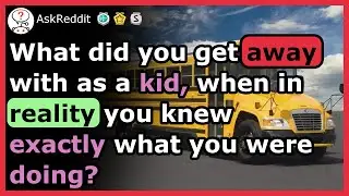 What'd you get away with as a KID, when you actually knew EXACTLY what you were doing?