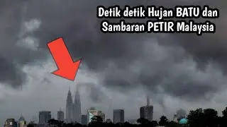 Detik detik Hujan BATU dan Sambaran PETIR di Malaysia