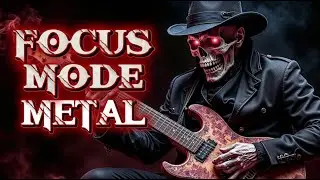 Metal Music for Focus | Heavy Metal Background Playlist