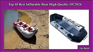 ✅ Top 10 Best Inflatable Boat High Quality Of 2024