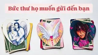 Bức thư họ muốn gửi đến bạn?