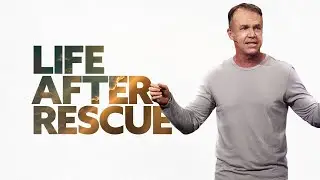 Life After Rescue - Doug Fields | Mariners Church