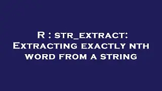R : str_extract: Extracting exactly nth word from a string