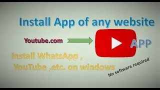 How to install any app in windows from a website | WhatsApp, YouTube, GitHub, etc.  Apps in Windows