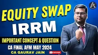 Equity Swap | Concept & Questions | CA Final AFM May 2024 | CA Gaurav Jain